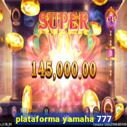 plataforma yamaha 777